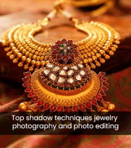 top shadow techniques for jewelry photography and editing